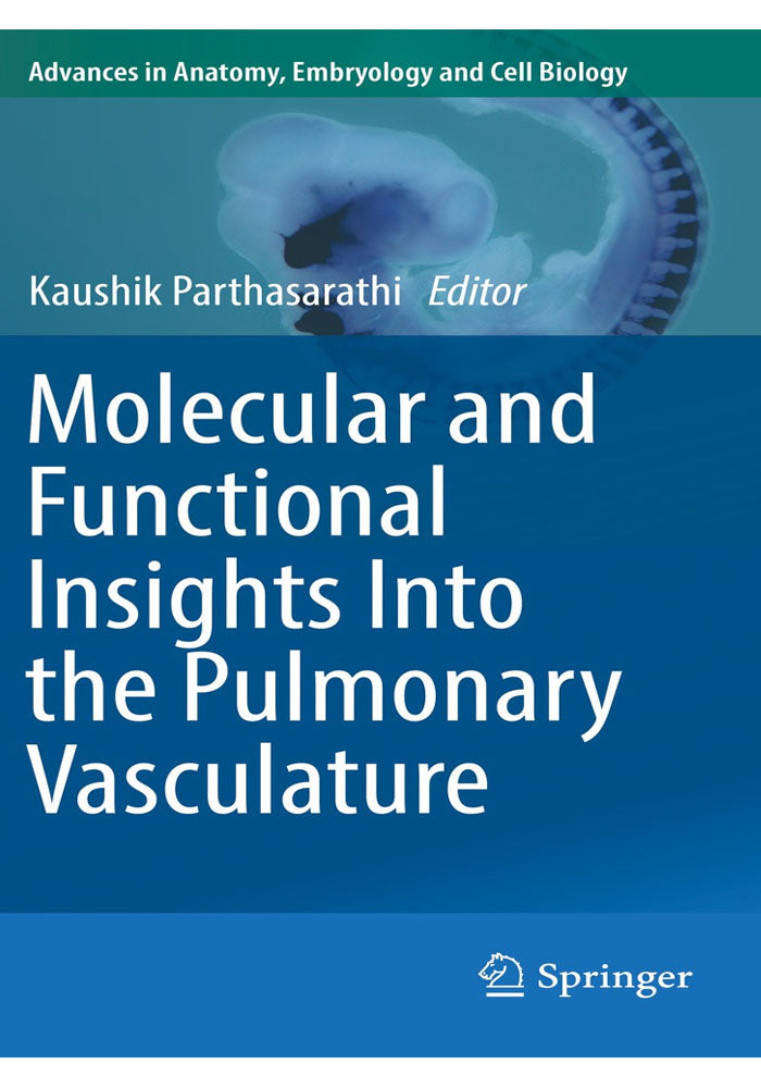 Molecular and Functional Insights Into the Pulmonary Vasculature (Advances in Anatomy, Embryology and Cell Biology Book 228) 1st ed. 2018 Edition, Kindle Edition