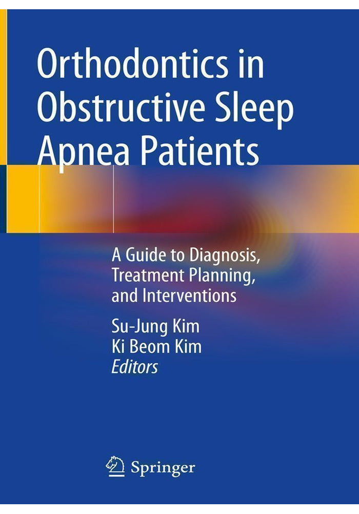 Orthodontics in Obstructive Sleep Apnea Patients A Guide to Diagnosis Treatment Planning and Interventions