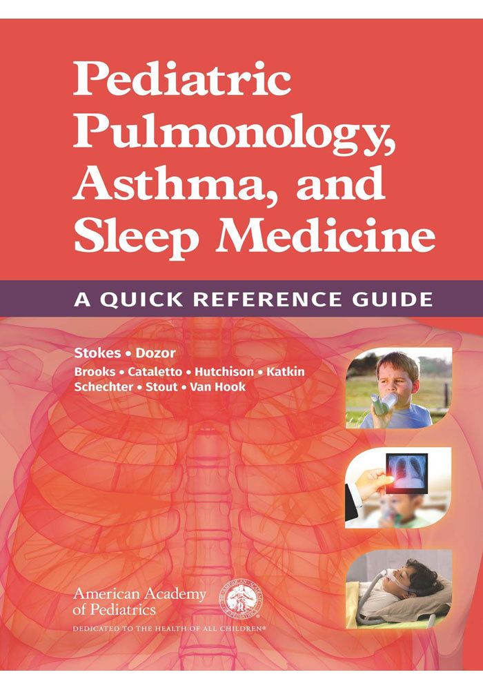 Pediatric Pulmonology, Asthma, and Sleep Medicine: A Quick Reference Guide 1st Edition