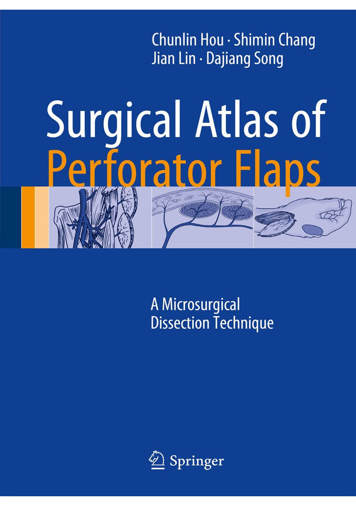 Surgical Atlas of Perforator Flaps: A Microsurgical Dissection Technique 2015th Edition, Kindle Edition