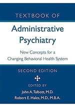 Load image into Gallery viewer, Textbook of Administrative Psychiatry: New Concepts for a Changing Behavioral Health System 2nd Edition
