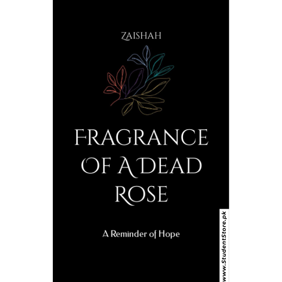 Fragrance Of A Dead Rose: A Reminder of Hope by Zaishah